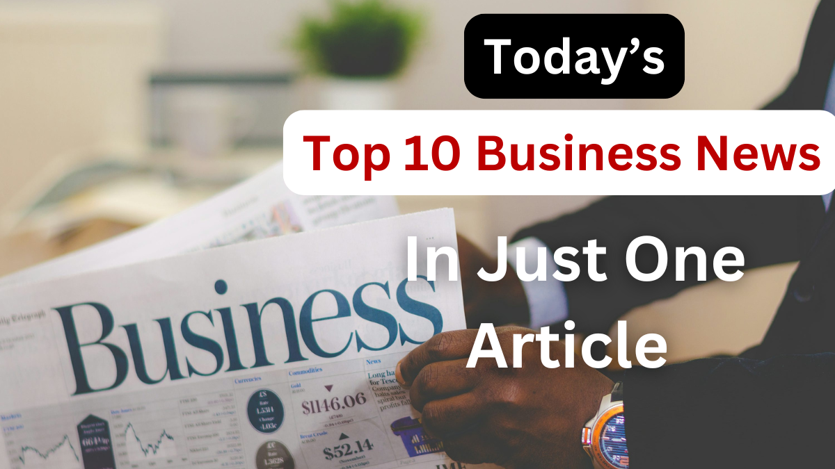 Top 10 Business News Today /